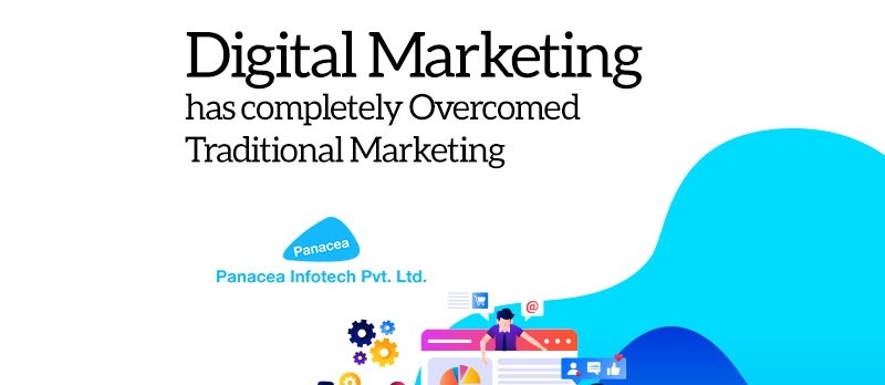 Digital Marketing has completely Overcomed Traditional Marketing .. !!